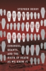 Count the Dead : Coroners, Quants, and the Birth of Death as We Know It - eBook