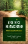 Bioethics Reenvisioned : A Path toward Health Justice - eBook
