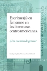 Escritura(s) en femenino en las literaturas centroamericanas :  Una cuestion de genero? - eBook