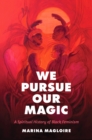 We Pursue Our Magic : A Spiritual History of Black Feminism - eBook