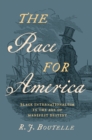 The Race for America : Black Internationalism in the Age of Manifest Destiny - eBook