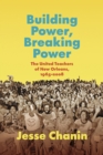 Building Power, Breaking Power : The United Teachers of New Orleans, 1965-2008 - Book