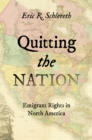 Quitting the Nation : Emigrant Rights in North America - eBook