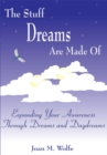 The Stuff Dreams Are Made Of : Expanding Your Awareness Through Dreams and Daydreams - eBook