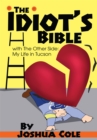 The Idiot's Bible : With the Other Side: My Life in Tucson - eBook