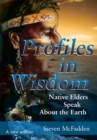 Profiles in Wisdom : Native Elders Speak About the Earth - eBook