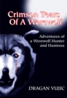 Crimson Tears of a Werewolf : Adventures of a Werewolf Hunter and Huntress - eBook