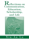 Reflections on Communication, Education, Scholarship, and Life - eBook
