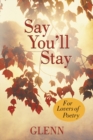 Say You'Ll Stay : For Lovers of Poetry - eBook
