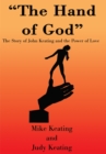 The Hand of God : The Story of John Keating and the Power of Love - eBook