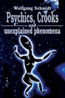 Psychics, Crooks and Unexplained Phenomena - eBook