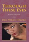 Through These Eyes : A Window to My World - eBook