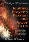 Igniting Prayer's Passion and Power in Us : A Book for Proclaimers - eBook