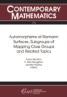 Automorphisms of Riemann Surfaces, Subgroups of Mapping Class Groups and Related Topics - eBook