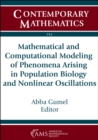 Mathematical and Computational Modeling of Phenomena Arising in Population Biology and Nonlinear Oscillations - eBook