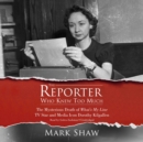 The Reporter Who Knew Too Much - eAudiobook