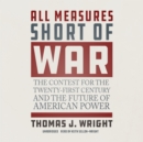 All Measures Short of War - eAudiobook