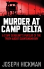Murder at Camp Delta : A Staff Sergeant's Pursuit of the Truth about Guantanamo Bay - eBook