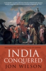 India Conquered : Britain's Raj and the Chaos of Empire - eBook