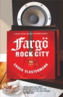 Fargo Rock City : A Heavy Metal Odyssey In Rural North Dakota - eBook