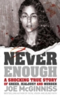 Never Enough : A Shocking True Story of Greed, Jealousy and Murder - eBook
