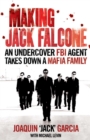 Making Jack Falcone : An Undercover FBI Agent Takes Down a Mafia Family - eBook