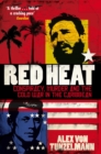 Red Heat : Conspiracy, Murder and the Cold War in the Caribbean - eBook