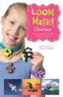 Loom Magic Charms!: 25 Cool Designs That Will Rock Your Rainbow - eBook