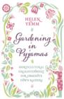 Gardening in Pyjamas : Horticultural enlightenment for obsessive dawn raiders - eBook