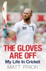 The Gloves are Off : My Life in Cricket - eBook