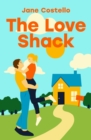 The Love Shack : They've found a dream first home. But making it theirs will be a nightmare. - eBook