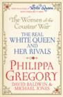 The Women of the Cousins'  War : The Real White Queen And Her Rivals - Book