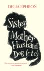 Sister Mother Husband Dog (Etc.) - eBook