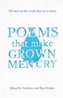 Poems That Make Grown Men Cry : 100 Men on the Words That Move Them - Book