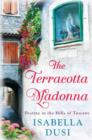The Terracotta Madonna : Destiny in the Hills of Tuscany - eBook