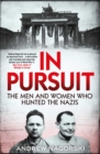 In Pursuit : The Men and Women Who Hunted the Nazis - eBook