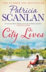 City Lives : Warmth, wisdom and love on every page - if you treasured Maeve Binchy, read Patricia Scanlan - eBook