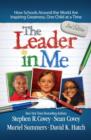 The Leader in Me : How Schools and Parents Around the World are Inspiring Greatness, One Child at a Time - Book