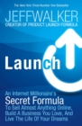 Launch : An Internet Millionaire's Secret Formula to Sell Almost Anything Online, Build a Business You Love and Live the Life of Your Dreams - eBook