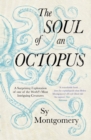 The Soul of an Octopus : A Surprising Exploration Into the Wonder of Consciousness - Book