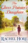 The Glass Painter's Daughter : Uncover an extraordinary love story from the million-copy bestselling author of The Hidden Years - Book