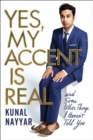 Yes, My Accent is Real : A Memoir - eBook