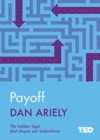 Payoff : The Hidden Logic That Shapes Our Motivations - eBook