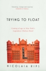 Trying to Float : Coming of age in New York's legendary Chelsea Hotel - Book