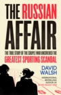 The Russian Affair : The True Story of the Couple who Uncovered the Greatest Sporting Scandal - Book
