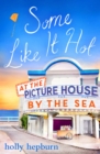Some Like It Hot at the Picture House by the Sea : Part Four - eBook