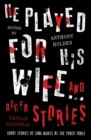 He Played For His Wife And Other Stories - eBook
