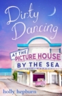 Dirty Dancing at the Picture House by the Sea : Part Three - eBook