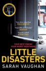 Little Disasters : the compelling and thought-provoking new novel from the author of the Sunday Times bestseller Anatomy of a Scandal - eBook