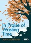 In Praise of Wasting Time - eBook